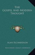 The Gospel and Modern Thought the Gospel and Modern Thought di Alan Richardson edito da Kessinger Publishing