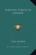 Spiritual Forces in Judaism di Carl Joubert edito da Kessinger Publishing