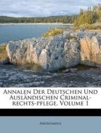 Annalen Der Deutschen Und Ausländischen Criminal-rechts-pflege, Volume 1 di Anonymous edito da Nabu Press