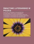 Swiatynie Luteranskie W Polsce: Swiatyni di R. D. O. Wikipedia edito da Books LLC, Wiki Series