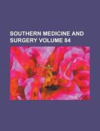 Southern Medicine And Surgery Volume 84 di Anonymous edito da Rarebooksclub.com