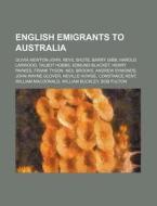 English Emigrants To Australia: Olivia N di Source Wikipedia edito da Books LLC, Wiki Series