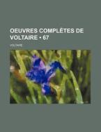 Oeuvres Completes De Voltaire (67) di Voltaire edito da General Books Llc