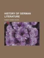 History of German Literature di Robert Webber Moore edito da Rarebooksclub.com