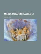 Minka Mitakin Italiasta di Juhani Aho edito da Rarebooksclub.com