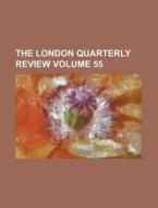 The London Quarterly Review Volume 55 di Anonymous edito da Rarebooksclub.com