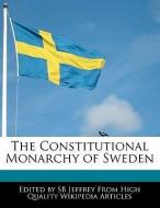 The Constitutional Monarchy of Sweden di S. B. Jeffrey, Sb Jeffrey edito da WEBSTER S DIGITAL SERV S