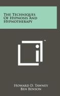 The Techniques of Hypnosis and Hypnotherapy di Howard D. Tawney, Ben Benson edito da Literary Licensing, LLC
