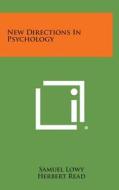 New Directions in Psychology di Samuel Lowy, Herbert Edward Read edito da Literary Licensing, LLC