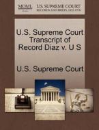 U.s. Supreme Court Transcript Of Record Diaz V. U S edito da Gale Ecco, U.s. Supreme Court Records