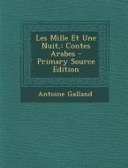 Les Mille Et Une Nuit,: Contes Arabes di Antoine Galland edito da Nabu Press