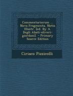 Commentariorum ... Nova Fragmenta, Notis Illustr. [Ed. by A. Degli Abati-Oliveri-Giordani]. di Ciriaco Pizzicolli edito da Nabu Press