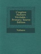 L'Ingenu: Histoire Veritable - Primary Source Edition di Voltaire edito da Nabu Press