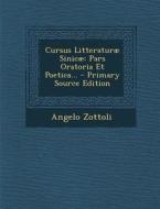 Cursus Litteraturae Sinicae: Pars Oratoria Et Poetica... - Primary Source Edition di Angelo Zottoli edito da Nabu Press