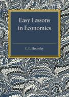 Easy Lessons in Economics di E. E. Houseley edito da Cambridge University Press