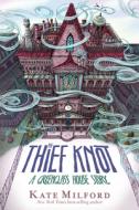 The Thief Knot: A Greenglass House Story di Kate Milford edito da CLARION BOOKS