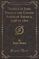Travels Of John Davis In The United States Of America, 1798 To 1802, Vol. 2 (classic Reprint) di John Davis edito da Forgotten Books