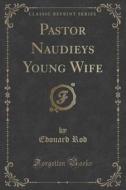 Pastor Naudieys Young Wife (classic Reprint) di Edouard Rod edito da Forgotten Books