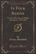 In Four Reigns di Emma Marshall edito da Forgotten Books