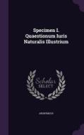 Specimen I. Quaestionum Iuris Naturalis Illustrium di Anonymous edito da Palala Press