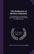 The Rudiments Of Written Arithmetic di Daniel W Fish, Horatio Nelson Robinson edito da Palala Press