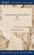 Confessions Of The Nun Of St. Omer: A Tale; Volume I di Charlotte Dacre edito da Gale Ncco, Print Editions