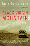Black Virgin Mountain: A Return to Vietnam di Larry Heinemann edito da VINTAGE