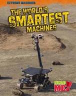 The World\'s Smartest Machines di Linda Tagliaferro edito da Capstone Global Library Ltd