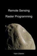 Remote Sensing Raster Programming di Yann Chemin edito da Lulu.com