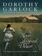 The Moon Looked Down di Dorothy Garlock edito da Thorndike Press