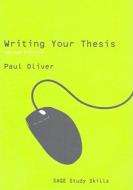 Writing Your Thesis di Paul Oliver edito da Sage Publications Ltd