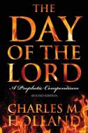 The Day Of The Lord di Charles Holland edito da Outskirts Press