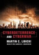 Cyberdeterrence and Cyberwar di Martin C. Libicki edito da Blackstone Audiobooks