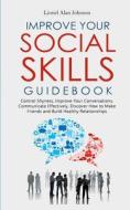 Improve Your Social Skills Guidebook di Lionel Alan Johnson edito da Lulu.com