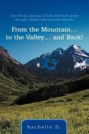 From The Mountain...to The Valley...and Back! di Rachelle D. edito da Westbow Press