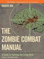 The Zombie Combat Manual: A Guide to Fighting the Living Dead di Roger Ma edito da Tantor Audio