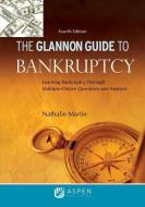 Glannon Guide to Bankruptcy: Learning Bankruptcy Through Multiple-Choice Questions and Analysis di Nathalie Martin edito da ASPEN PUBL