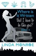 Where Is It Written That I Have to Be Like You? Book II di Linda Monroe edito da FRIESENPR
