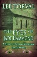 The Eyes Of Jade Hammond di Lee Torval edito da America Star Books