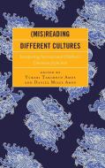 (mis)Reading Different Cultures di Yukari Takimoto Amos, Daniel Miles Amos edito da Rowman & Littlefield