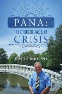 Pana: The Crossroads of Crisis di Heinz-Dietrich Suppan edito da OUTSKIRTS PR