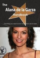 The Alana De La Garza Handbook - Everything You Need To Know About Alana De La Garza di Emily Smith edito da Tebbo