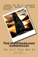 The Nostradamus Chronicles: The Evil That Men Do di Dan Berghoff edito da Createspace