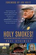 Holy Smokes!: Golden Guidance from Notre Dame's Championship Chaplain di Paul Dykewicz edito da XULON PR