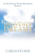 Heavenly Dreams di Carlis Stuber edito da XULON PR
