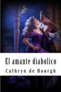 El Amante Diabolico: Romance Erotico Victoriano di Cathryn De Bourgh edito da Createspace