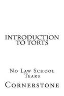 Introduction to Torts: No Law School Tears di Cornerstone edito da Createspace