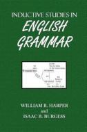 Inductive Studies in English Grammar di William R. Harper, Isaac B. Burgess edito da Createspace