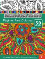 Libros Para Colorear Para Adultos: Mandala Indio Paginas Para Colorear (Libros de Mandala Intrincados Para Adultos) Volumen 7 di Chiquita Publishing edito da Createspace