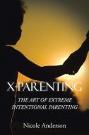 X-Parenting di Nicole Anderson edito da Xlibris